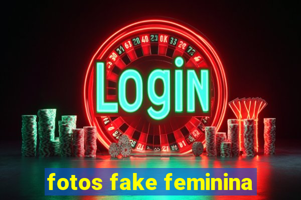 fotos fake feminina